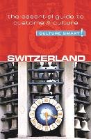 Switzerland - Culture Smart! The Essential Guide to Customs Kuperard