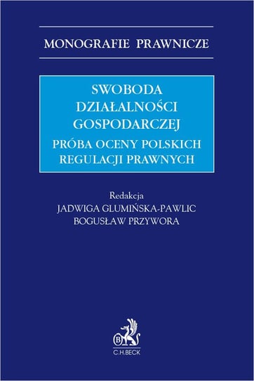 Swoboda działalności gospodarczej. Próba oceny polskich regulacji prawnych Opracowanie zbiorowe