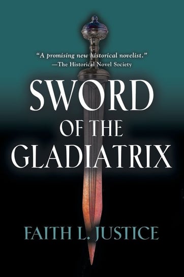 Sword of the Gladiatrix Justice Faith L.