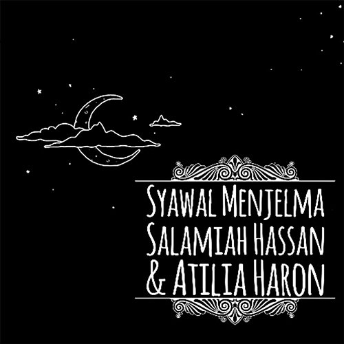 Syawal Menjelma Salamiah Hassan & Atilia Haron