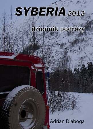 Syberia 2012. Dziennik podróży Dlaboga Adrian