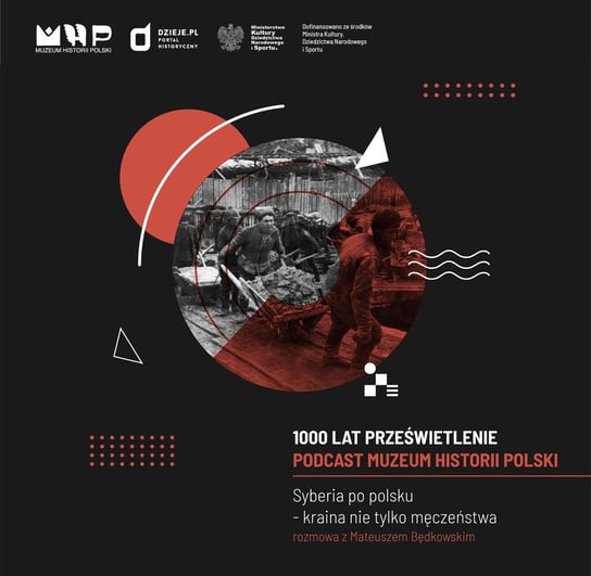 SYBERIA PO POLSKU - KRAINA NIE TYLKO MĘCZEŃSTWA. - Podcast historyczny Muzeum Historii Polski - podcast - audiobook Muzeum Historii Polski