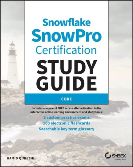 Sybex's Study Guide for Snowflake SnowPro Core Certification: COF-C02 Exam John Wiley & Sons