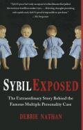 Sybil Exposed: The Extraordinary Story Behind the Famous Multiple Personality Case Nathan Debbie