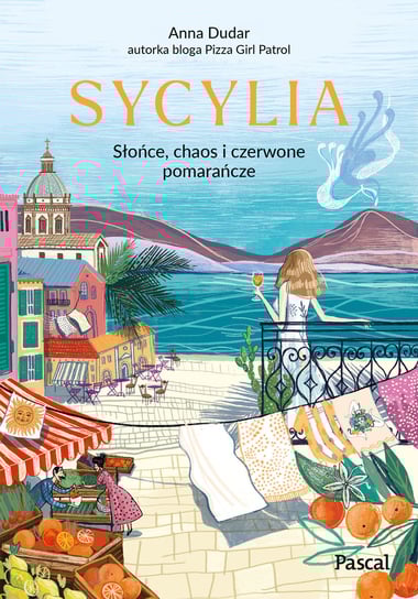 Sycylia. Słońce, chaos i czerwone pomarańcze Anna Dudar
