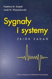 Sygnały i systemy. Zbiór zadań Snopek Kajetana M., Wojciechowski Jacek