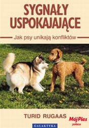 Sygnały uspakajające. Jak psy unikają konfliktów Rugaas Turid