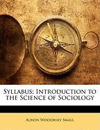 Syllabus; Introduction to the Science of Sociology Small Albion Woodbury