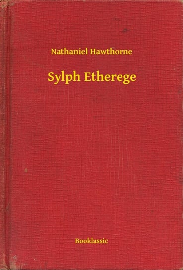 Sylph Etherege Nathaniel Hawthorne