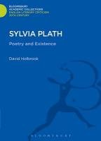 Sylvia Plath: Poetry and Existence Holbrook David