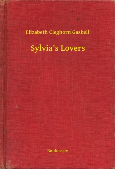 Sylvia's Lovers Gaskell Elizabeth Cleghorn
