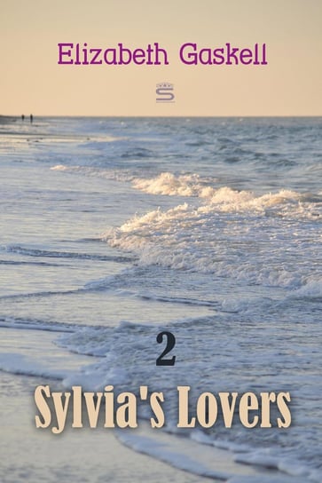 Sylvia's Lovers, Volume 2 Gaskell Elizabeth