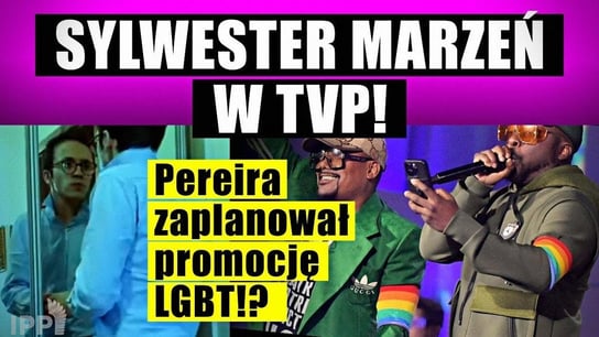 Sylwester Marzeń w TVP! Pereira zaplanował promocję LGBT!? - Idź Pod Prąd Nowości - podcast - audiobook Opracowanie zbiorowe