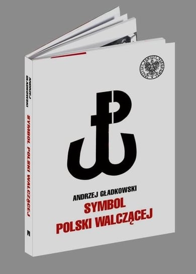 Symbol Polski walczącej Gładkowski Andrzej