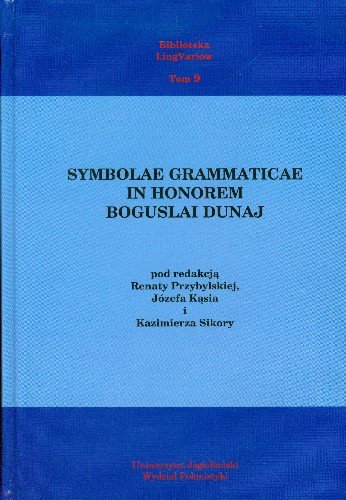 Symbolae Grammaticae in Honorem Boguslai Dunaj Tom 9 Biblioteka Lingvariów Opracowanie zbiorowe