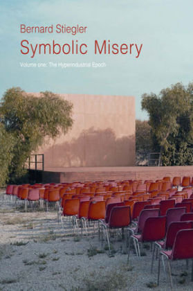 Symbolic Misery. Volume 1 Stiegler Bernard