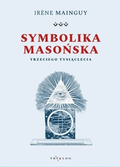 Symbolika masońska trzeciego tysiąclecia Irene Mainguy