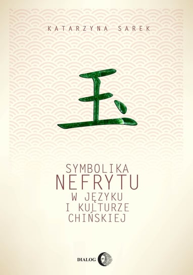 Symbolika nefrytu w języku i kulturze chińskiej Sarek Katarzyna