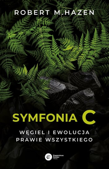 Symfonia C. Węgiel i ewolucja prawie wszystkiego Hazen Robert M.