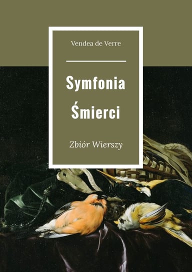 Symfonia Śmierci. Zbiór wierszy de Verre Vendea