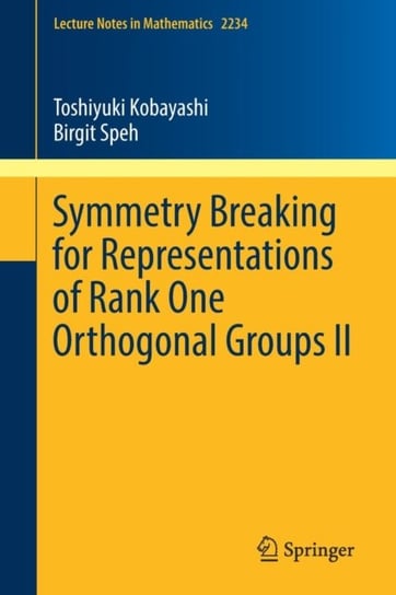 Symmetry Breaking for Representations of Rank One Orthogonal Groups II Toshiyuki Kobayashi, Birgit Speh