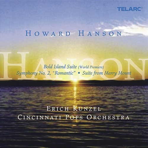 Symphonic Music of Howard Hanson Erich Kunzel, Cincinnati Pops Orchestra