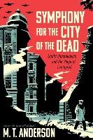 Symphony for the City of the Dead Anderson M. T.