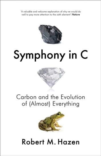 Symphony in C: Carbon and the Evolution of (Almost) Everything Robert Hazen