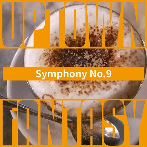 Symphony No.9 Uptown Fantasy