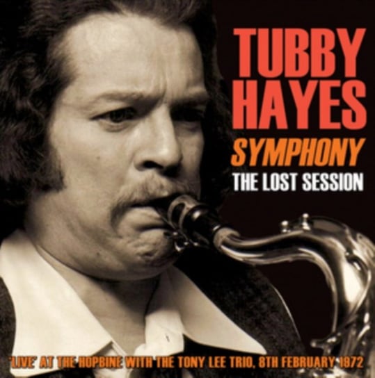Symphony: The Lost Session 1972 Tubby Hayes, The Tony Lee Trio