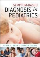 Symptom-Based Diagnosis in Pediatrics (CHOP Morning Report) Shah Samir S., Ludwig Stephen