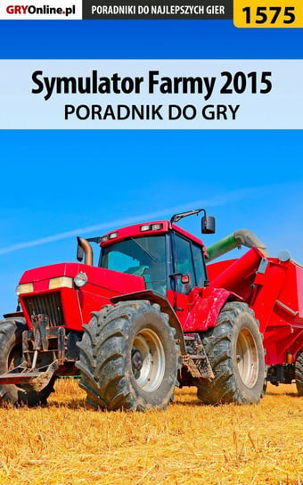 Symulator Farmy 2015 - poradnik do gry Jędrychowski Norbert Norek