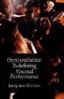 (syn)Aesthetics: Redefining Visceral Performance Machon J.