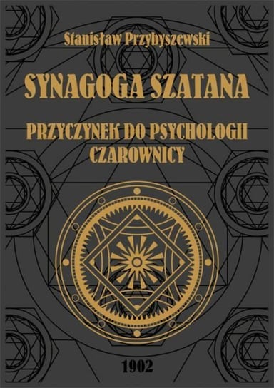 Synagoga Szatana. Przyczynek do psychologii czarownicy Przybyszewski Stanisław