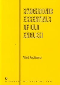 Synchronic Essentials of Old English Reszkiewicz Alfred