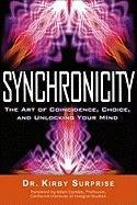 Synchronicity: The Art of Coincidence, Choice, and Unlocking Your Mind Surprise Kirby