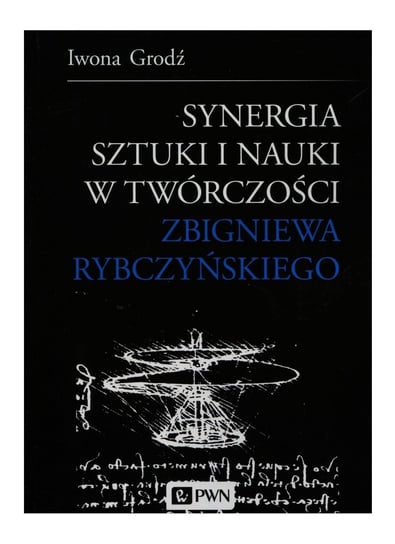 Synergia sztuki i nauki w twórczości Zbigniewa Rybczyńskiego Grodź Iwona
