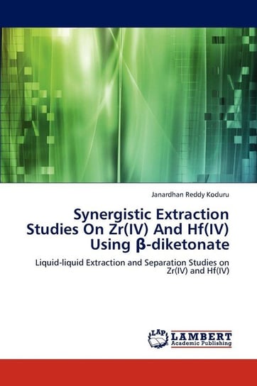 Synergistic Extraction Studies on Zr(iv) and Hf(iv) Using -Diketonate Koduru Janardhan Reddy