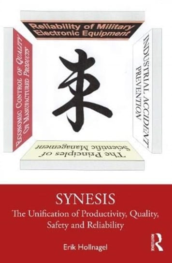 Synesis: The Unification of Productivity, Quality, Safety and Reliability Erik Hollnagel
