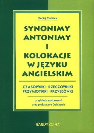 Synonimy, antonimy i kolokacje w języku angielskim Matasek Maciej