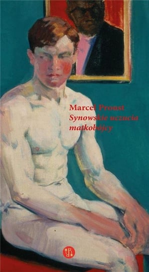 Synowskie uczucia matkobójcy Proust Marcel