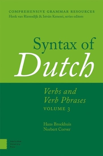 Syntax of Dutch: Verbs and Verb Phrases. Volume 3 Hans Broekhuis