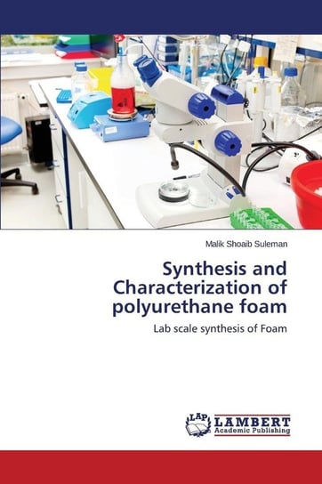 Synthesis and Characterization of polyurethane foam Suleman Malik Shoaib