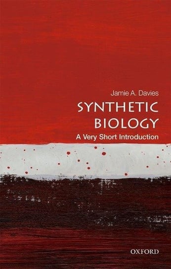 Synthetic Biology: A Very Short Introduction Davies Jamie A.