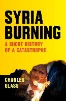 Syria Burning Glass Charles