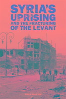 Syria's Uprising and the Fracturing of the Levant Hokayem Emile