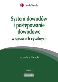 System dowodów i postępowanie dowodowe w sprawach cywilnych Piasecki Kazimierz