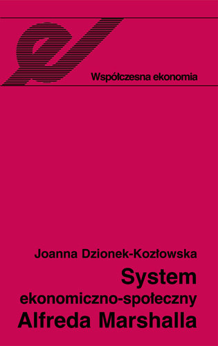 System Ekonomiczno-Społeczny Alfreda Marshalla Dzionek-Kozłowska Joanna
