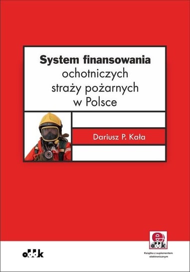 System finansowania ochotniczych straży pożarnych w Polsce Kała Dariusz P.