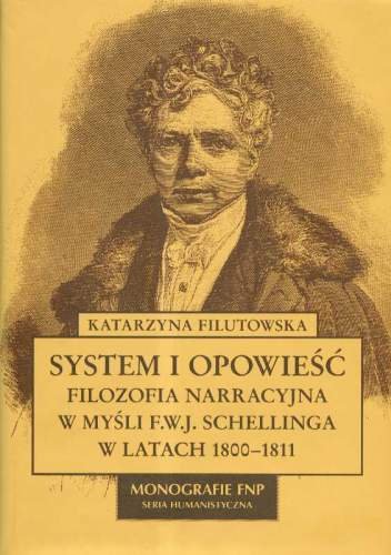 System i Opowieść. Filozofia Narracyjna w Myśl FWJ Schellinga w Latach 1800-1811 Filutowska Katarzyna